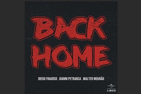 DIEGO FRAGOSO CONTA COM A COLABORAÇÃO DE GIANNI PETRARCA E WALTER MOURÃO NO LANÇAMENTO DE “BACK HOME”