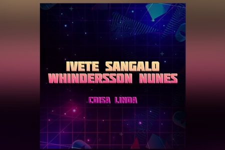 APÓS A SENSACIONAL LIVE DO ÚLTIMO SÁBADO, IVETE SANGALO CONTA COM WHINDERSSON NUNES NO LANÇAMENTO DO VÍDEO DE “COISA LINDA”