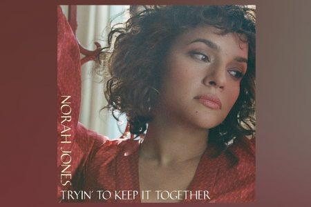 NORAH JONES LANÇA MAIS UMA DAS FAIXAS DE SEU NOVO ÁLBUM. OUÇA “TRYIN’ TO KEEP IT TOGETHER”!