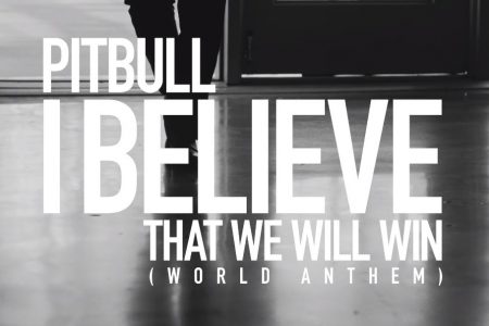 CONTANDO COM A PARTICIPAÇÃO DE FÃS, O ICÔNICO PITBULL LANÇA O VIDEOCLIPE DE “I BELIEVE THAT WE WILL WIN (WORLD ANTHEM)”