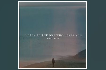 OUÇA “LISTEN TO THE ONE WHO LOVES YOU”, A NOVA MÚSICA DE ROO PANES