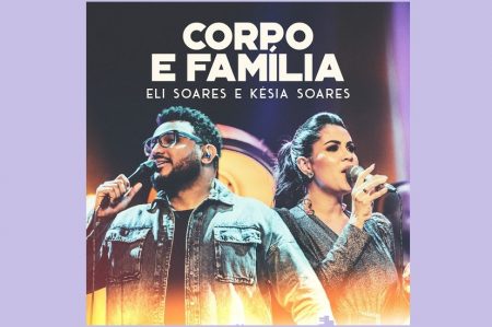 O CANTOR ELI SOARES APRESENTA O CLIPE DE “CORPO E FAMÍLIA”, AO LADO DE SUA ESPOSA, KÉSIA SOARES