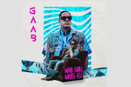 O CANTOR GAAB LANÇA A MÚSICA E O VIDEOCLIPE DE “NÃO SOU MAIS EU”