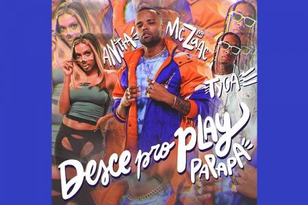 MC ZAAC ANUNCIA SEU NOVO LANÇAMENTO: DESCE PRO PLAY (PA PA PA), EM PARCERIA COM ANITTA E COM O RAPPER AMERICANO TYGA