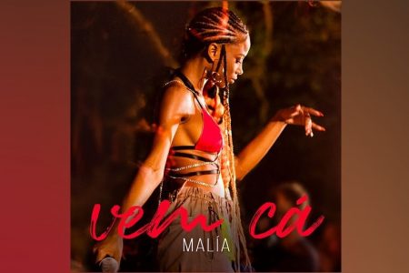 A CANTORA MALÍA APRESENTA O SINGLE E VIDEOCLIPE DE “VEM CÁ” EM TODOS OS APLICATIVOS DE MÚSICA