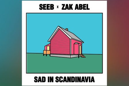 SEEB CONTA COM A PARTICIPAÇÃO DE ZAK ABEL NO LANÇAMENTO DA MÚSICA “SAD IN SCANDINAVIA”