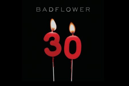 O GRUPO DE ROCK NORTE-AMERICANO BADFLOWER APRESENTA “30”, SEU NOVO SINGLE E VIDEOCLIPE