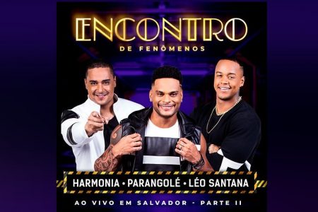 LÉO SANTANA, HARMONIA DO SAMBA E PARANGOLÉ APRESENTAM TRÊS VÍDEOS DO PROJETO “ENCONTRO DE FENÔMENOS”