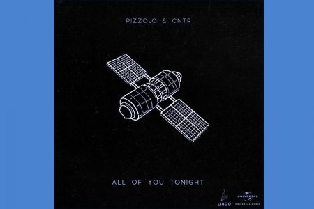 CONHEÇA O DJ E PRODUTOR PIZZOLO, QUE LANÇA “ALL OF YOU TONIGHT”, COM A PARTICIPAÇÃO DE CNTR