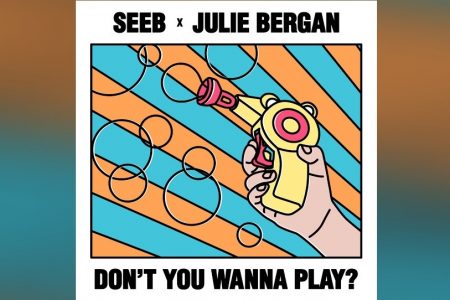 SEEB CONTA COM A COLABORAÇÃO DE JULIAN BURGEN NO LANÇAMENTO DE “DON´T YOU WANNA PLAY?”