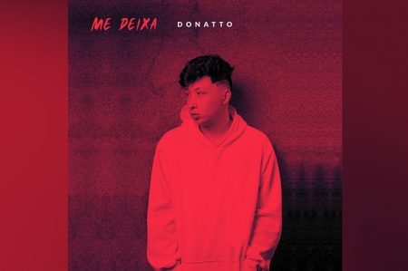 CONHEÇA “ME DEIXA”, NOVO SINGLE E VIDEOCLIPE DE DONATTO