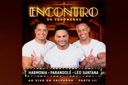 ASSISTA A QUATRO VÍDEOS DA TERCEIRA PARTE DO DVD “ENCONTRO DE FENÔMENOS”, PROJETO DE LÉO SANTANA COM HARMONIA DO SAMBA E PARANGOLÉ