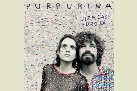 LUIZA CASÉ, EM PARCERIA COM O CANTOR PEDRO SÁ, LANÇA A FAIXA “PURPURINA” EM TODOS OS APLICATIVOS DE MÚSICA