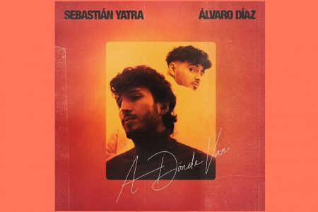 SEBASTIÁN YATRA ACABA DE LANÇAR SEU AGUARDADO NOVO SINGLE, “A DÓNDE VAN”, EM COLABORAÇÃO COM ÁLVARO DÍAZ