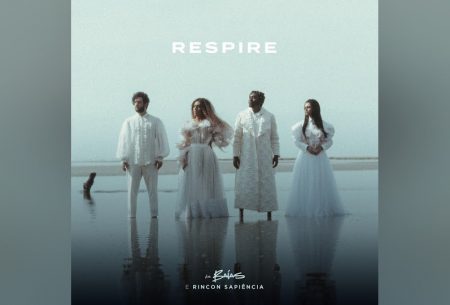 AS BAÍAS APRESENTAM A MÚSICA “RESPIRE”, QUE TRAZ A PARTICIPAÇÃO DE RINCON SAPIÊNCIA