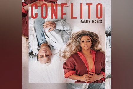 GABILY CONTA COM A COLABORAÇÃO DE MC G15 NO LANÇAMENTO DA FAIXA “CONFLITO”. ASSISTA TAMBÉM AO VIDEOCLIPE