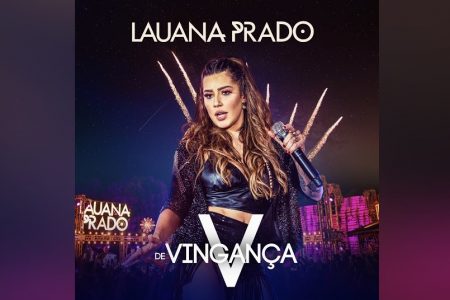 A CANTORA LAUANA PRADO APRESENTA A INÉDITA “V DE VINGANÇA”, QUE CHEGA ACOMPANHADA DE CLIPE