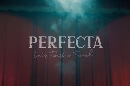 “PERFECTA”, FAIXA COLABORATIVA DE LUIS FONSI E FARRUKO, GANHA VIDEOCLIPE OFICIAL