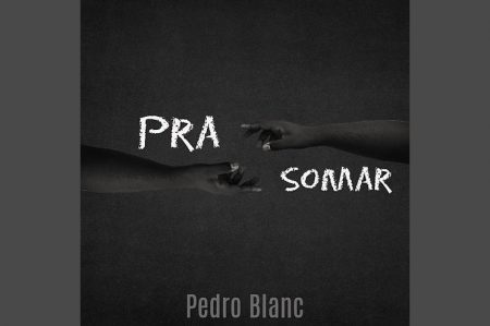 CONHEÇA O CANTOR PEDRO BLANC, QUE DISPONIBILIZA A FAIXA E O CLIPE DE “PRA SOMAR”