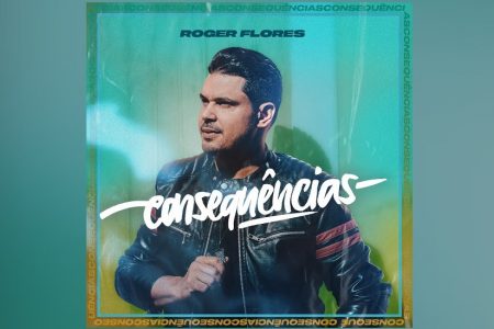 O SERTANEJO ROGER FLORES LANÇA A FAIXA E O CLIPE DE “CONSEQUÊNCIAS” EM TODOS OS APLICATIVOS DE MÚSICA