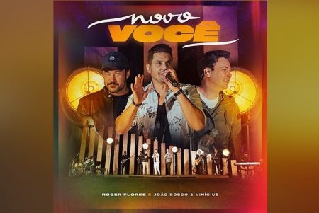 CONHEÇA A NOVA MÚSICA COLABORATIVA DE ROGER FLORES, JOÃO BOSCO & VINICIUS, “NOVO VOCÊ”, QUE TAMBÉM GANHOU VIDEOCLIPE