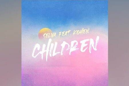 O DUO SELVA CONVIDA KOHEN PARA O LANÇAMENTO DO SINGLE “CHILDREN”