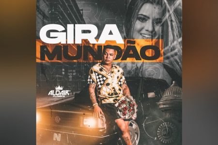 ALDAIR PLAYBOY APRESENTA SEU NOVO SINGLE E CLIPE, “GIRA MUNDÃO”