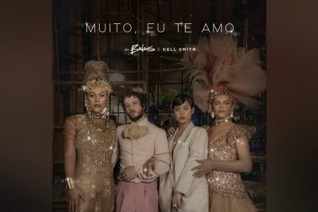 AS BAÍAS E KELL SMITH LANÇAM A MÚSICA “MUITO EU TE AMO”