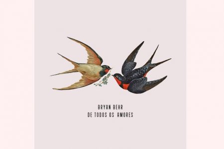 BRYAN BEHR APRESENTA SEU NOVO SINGLE, “DE TODOS OS AMORES”