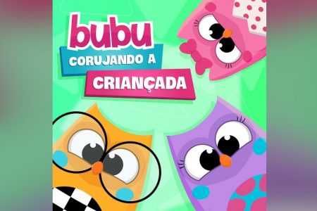 BUBU E AS CORUJINHAS APRESENTAM O EP “BUBU CORUJANDO A CRIANÇADA”, PRIMEIRO PROJETO DA TURMINHA INFANTIL PELA UNIVERSAL MUSIC