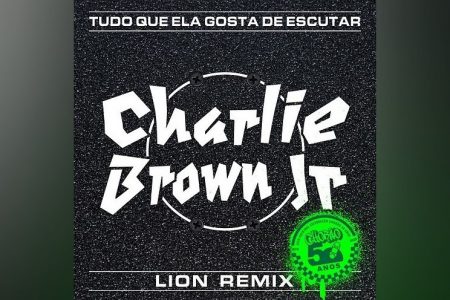 A UNIVERSAL MUSIC LANÇA O CLIPE E O REMIX HOUSE DANCE “TUDO QUE ELA GOSTA DE ESCUTAR”, DO CHARLIE BROWN JR, ASSINADA POR DJ LION