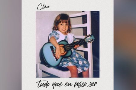 CLAU DISPONIBILIZA A FAIXA “TUDO QUE EU POSSO SER”, JUNTAMENTE COM O VIDEOCLIPE OFICIAL