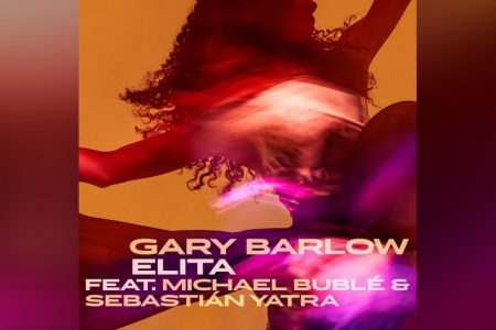 OUÇA AGORA “ELITA”, RESULTADO DA COLABORAÇÃO ENTRE GARY BARLOW, MICHAEL BUBLÉ E SEBASTIÁN YATRA