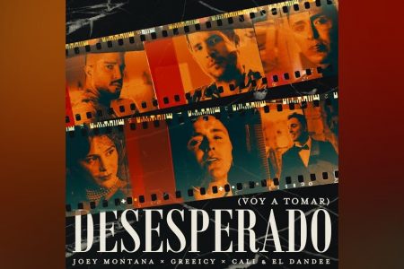 “DESESPERADO” É A NOVA FAIXA COLABORATIVA DAS ESTRELAS DA MÚSICA URBANA, JOEY MONTANA, CALI Y EL DANDEE E GREEICY