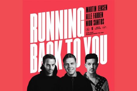 “RUNNING BACK TO YOU” É A NOVA FAIXA COLABORATIVA DE MARTIN JENSEN, ALLE FARBEN E NICO SANTOS