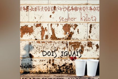 O GRUPO SENHOR KALOTA DISPONIBILIZA O ÁLBUM “DOIS IGUAIS” EM TODOS OS APLICATIVOS DE MÚSICA