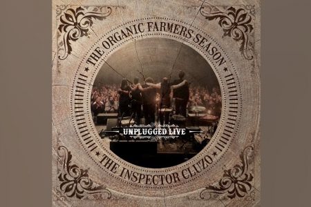 “THE ORGANIC FARMERS SEASON: UNPLUGGED LIVE”, NOVO ÁLBUM DO THE INSPECTOR CLUZO, JÁ ESTÁ DISPONÍVEL