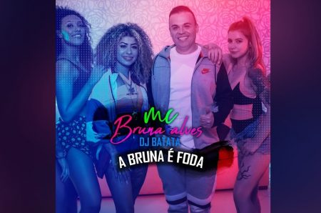 DJ BATATA E MC BRUNA ALVES ESTREIAM A FAIXA E O VIDEOCLIPE DE “A BRUNA É FODA”