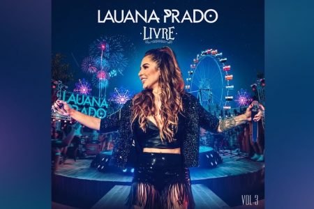 “LIVRE (VOL.3)”, O TÃO AGUARDADO NOVO ÁLBUM DE LAUANA PRADO, CHEGA ÀS PLATAFORMAS DIGITAIS