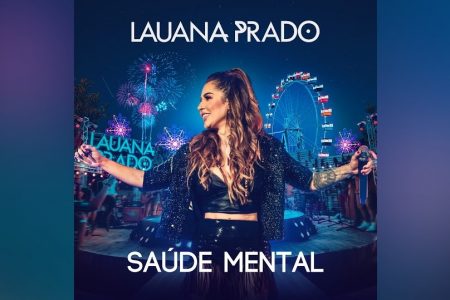 LAUANA PRADO APRESENTA A INÉDITA “SAÚDE MENTAL”, MAIS UMA FAIXA DE SEU PROJETO “LIVRE”