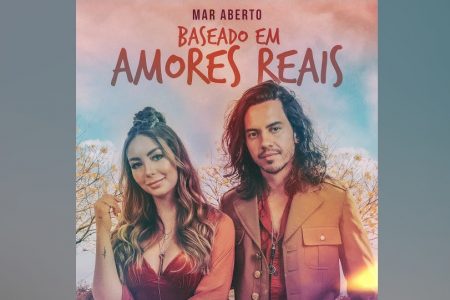 EM PRODUÇÃO SENSÍVEL E CINEMATOGRÁFICA, MAR ABERTO LANÇA NOVO PROJETO AUTORAL, “BASEADO EM AMORES REAIS”