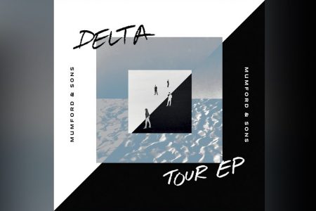 MUMFORD & SONS LANÇA O EP “DELTA TOUR EP” EM TODOS OS APLICATIVOS DE MÚSICA