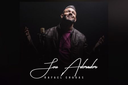 RAFAEL CHAGAS LANÇA SEU NOVO SINGLE INÉDITO, “SOU ADORADOR”