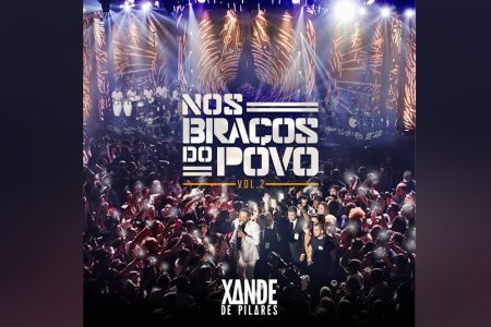 XANDE DE PILARES LANÇA A SEGUNDA PARTE DO ÁLBUM “NOS BRAÇOS DO POVO VOL. 2”, COM AS PARTICIPAÇÕES DE MUMUZINHO, ANDRÉ RENATO, SOMBRINHA E TIEE