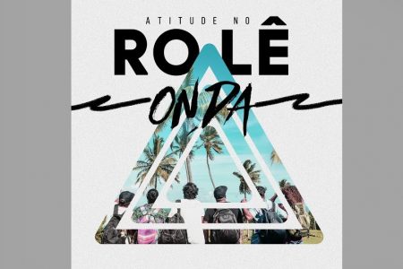 FINALIZANDO PRIMEIRO EP DO PROJETO “ATITUDE NO ROLÊ”, ATITUDE 67 LANÇA A DIVERTIDA “(ON)DA”