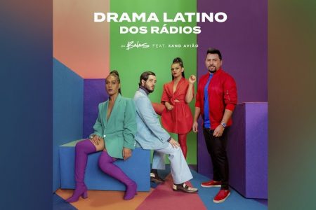 AS BAÍAS CONTAM COM PARTICIPAÇÃO DE XAND AVIÃO NO LANÇAMENTO DA MÚSICA E VIDEOCLIPE “DRAMA LATINO DOS RÁDIOS”
