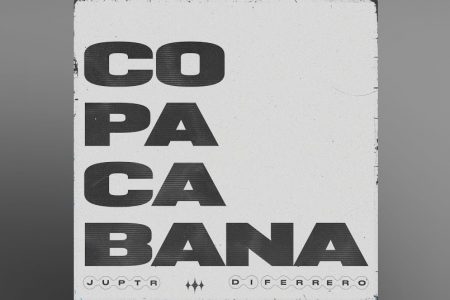 JUPTR, EM PARCERIA COM DI FERRERO, LANÇA A FAIXA E O VIDEOCLIPE DE “COPACABANA”