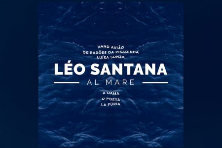 LÉO SANTANA APRESENTA O ÁLBUM “AL MARE”
