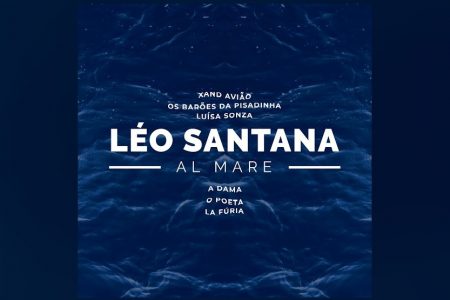 LÉO SANTANA APRESENTA O ÁLBUM “AL MARE”