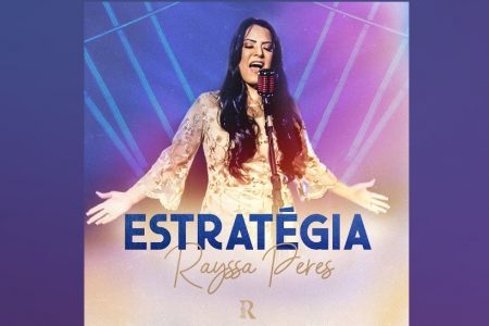 UMCG: A CANTORA RAYSSA PERES DISPONIBILIZA A CANÇÃO “ESTRATÉGIA”, JUNTO COM O VIDEOCLIPE